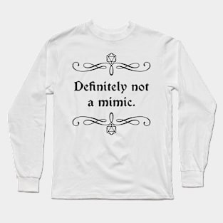 Definitely Not a Mimic. Long Sleeve T-Shirt